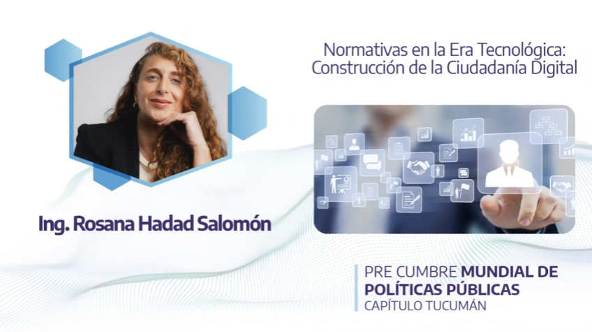 Normativas en la Era Tecnológica: Construcción de la Ciudadanía Digital - Disertante: Ing. Rosana Adad