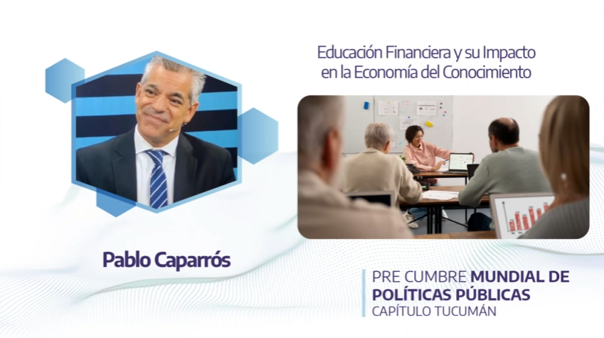 Educación Financiera y su Impacto en la Economía del Conocimiento - Disertante: Pablo Caparrós